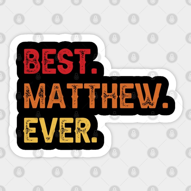 Best MATTHEW Ever, MATTHEW Second Name, MATTHEW Middle Name Sticker by sketchraging